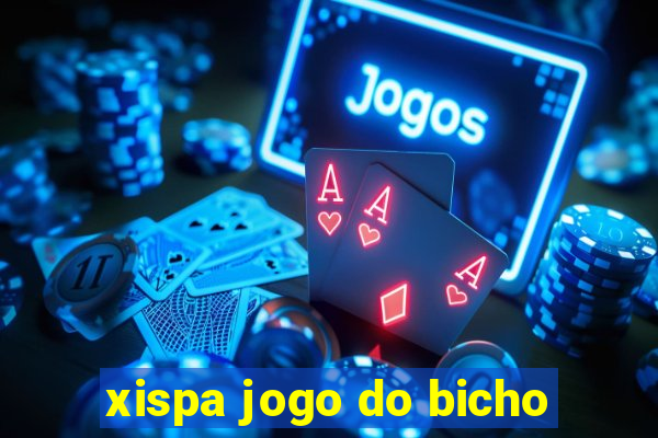 xispa jogo do bicho